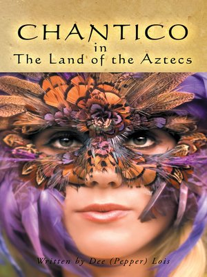 cover image of Chantico in the Land of the Aztecs